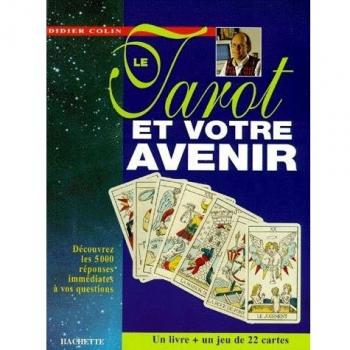 LE TAROT ET VOTRE AVENIR. 5000 réponses immédiates à vos questions (Hachette Pratique)