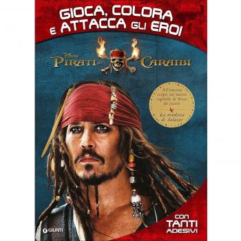 Pirati dei Caraibi. Gioca, colora e attacca gli eroi. Con Adesivi