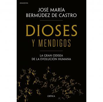 Dioses y mendigos: La gran odisea de la evolución humana (Tapa blanda con solapas).