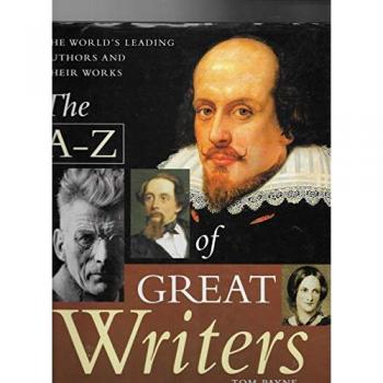 The A-Z of Great Writers: World's Leading Authors and Their Works