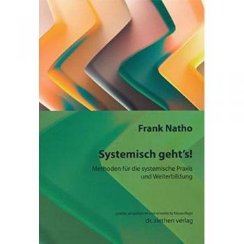 Frank Natho Systemisch Geht'S!: Methoden Für Die Systemische Praxis Und Weiterbildung