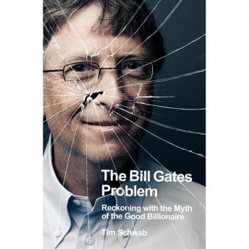 Tim Schwab The Bill Gates Problem