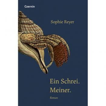 Sophie Reyer Ein Schrei. Meiner.: Roman