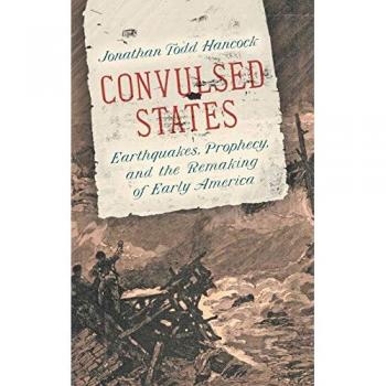 Convulsed States: Earthquakes, Prophecy, and the Remaking of Early America