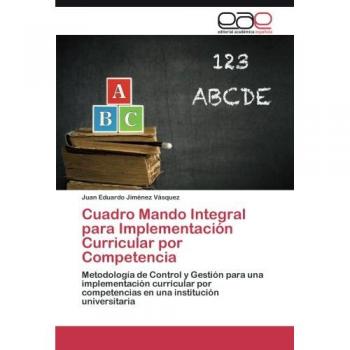 Cuadro Mando Integral para Implementación Curricular por Competencia: Metodología de Control y Gestión para una implementación curricular por competencias en una institución universitaria
