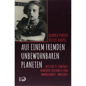 Dieter Vaupel Auf Einem Fremden Unbewohnbaren Planeten: Wie Ein 15-Jähriges Mädchen Auschwitz Und Zwangsarbeit Überlebte