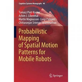 Kucner, Tomasz Piotr: Probabilistic Mapping of Spatial Motion Patterns for Mobile Robots