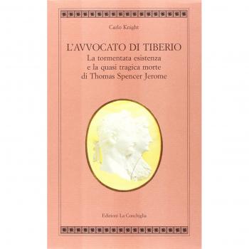 L' avvocato di Tiberio. La tormentata esistenza e la quasi tragica morte di Thomas Spencer Jerome