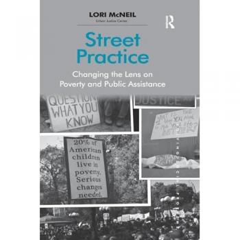 Street Practice: Changing the Lens on Poverty and Public Assistance (Solving Social Problems)