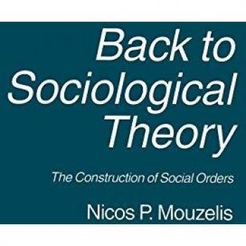 Mouzelis, Nicos P.: Back to Sociological Theory
