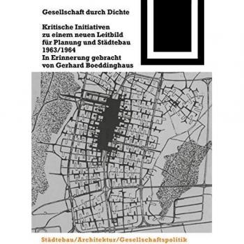 Gesellschaft durch Dichte: Kritische Initiativen zu einem neuen Leitbild für Planung und Städtebau 1963/1964