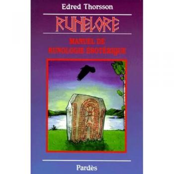 RUNELORE. : La sagesse des runes, Manuel de runologie ésotérique