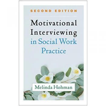 Motivational Interviewing in Social Work Practice, Second Edition