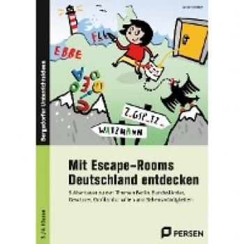 Anne Scheller Mit Escape-Rooms Deutschland Entdecken: 5 Abenteuer Zu Den Themen Berlin, Bundesländer, Gewässer, Großlandschaften Und Sehenswürdigkeiten (3. Und 4. Klasse)