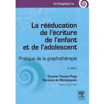 La rééducation de l'écriture de l'enfant et de l'adolescent: Pratique de la graphothérapie