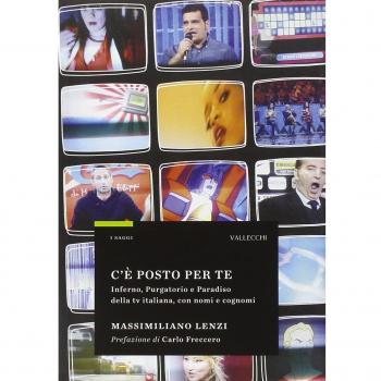 C'è posto per te. Inferno, Purgatorio e Paradiso della TV italiana, con nomi e cognomi