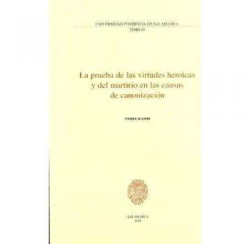 La prueba de las virtudes heroicas y del martirio en las causas de canonización