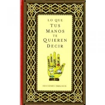 Lo que tus manos te quieren decir (cartoné) (Tapa dura).