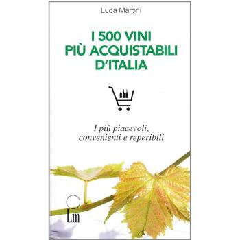 Vini italiani 2010. I 500 migliori e più convenienti