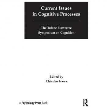 Lawrence Erlbaum Associates, Inc. Current Issues in Cognitive Processes : The Tulane Flowerree Symposium