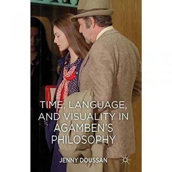 Time Language and Visuality in Agamben's Philosophy