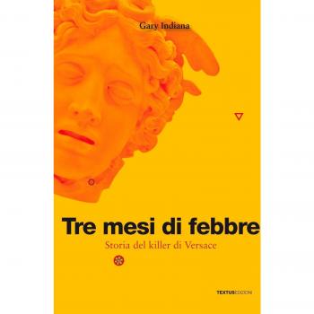 Tre mesi di febbre. Storia del killer di Versace