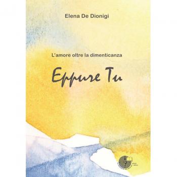 Eppure tu. L'amore oltre la dimenticanza