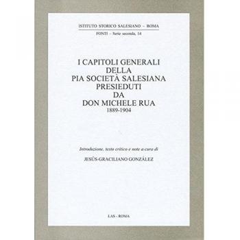 I capitoli generali della Pia Società salesiana presieduti da don Michele Rua 1889-1904