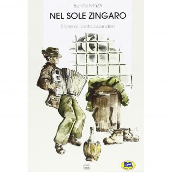 Nel sole zingaro. Storie di contrabbandieri