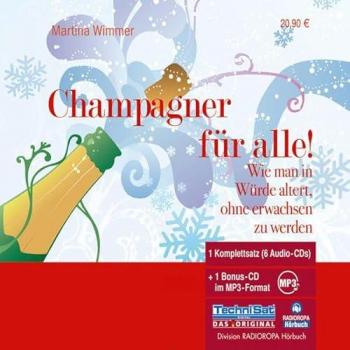 Martina Wimmer Champagner Für Alle! 6 Cds + Mp3-Cd: Wie Man In Würde Altert, Ohne Erwachsen Zu Werden