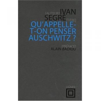 Qu'appelle-T-On Penser Auschwitz ?