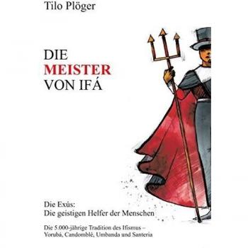 DIE MEISTER VON IFÁ: Die Exus: Die geistigen Helfer der Menschen