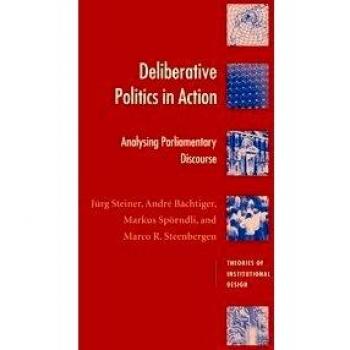 Deliberative Politics in Action: Analyzing Parliamentary Discourse