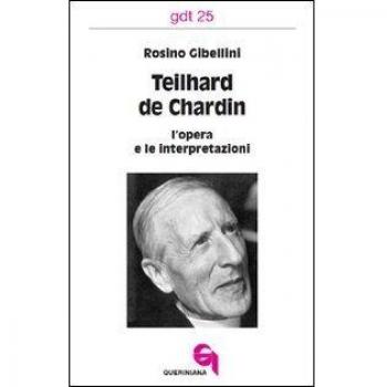 Teilhard de Chardin: l'opera e le interpretazioni