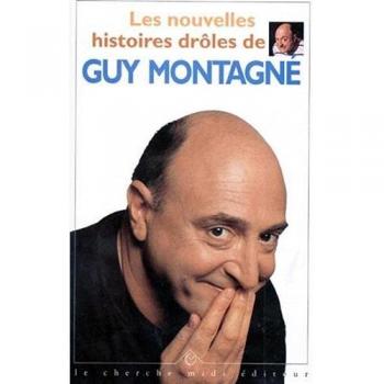 Les nouvelles histoires drÃ´les de Guy MontagnÃ©