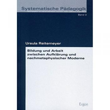 Bildung und Arbeit zwischen Aufklärung und nachmetaphysischer Moderne