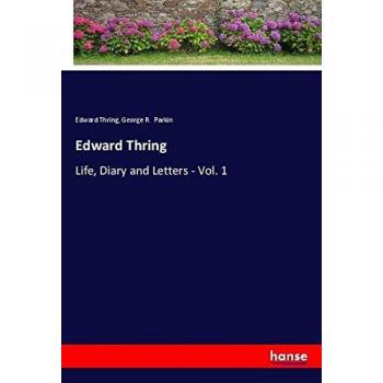 Edward Thring: Life, Diary and Letters