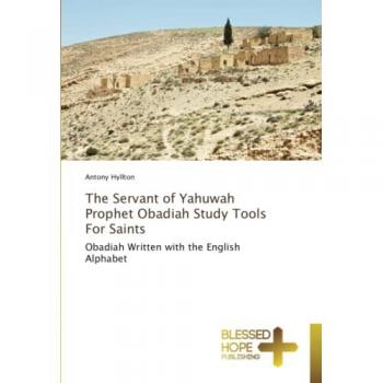 The Servant of Yahuwah Prophet Obadiah Study Tools For Saints: Obadiah Written with the English Alphabet
