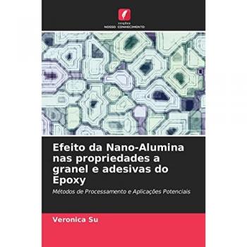 Efeito da Nano-Alumina nas propriedades a granel e adesivas do Epoxy: Métodos de Processamento e Aplicações Potenciais