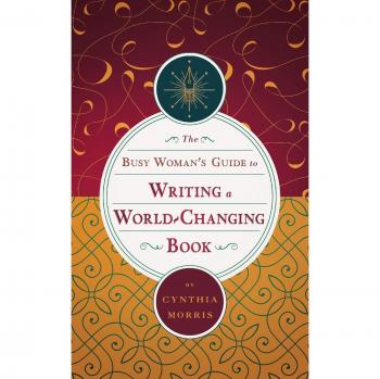 The Busy Woman's Guide to Writing a World-Changing Book