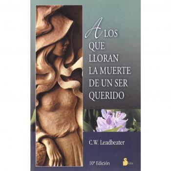 A LOS QUE LLORAN LA MUERTE DE UN SER QUERIDO (Tapa blanda).