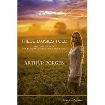 Porges, Arthur: These Daisies Told