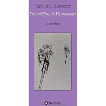 Ausserer, Caroline: Sternenblicke und Dornenwörter