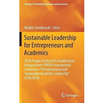 Sustainable Leadership for Entrepreneurs and Academics: 2018 Prague Institute for Qualification Enhancement