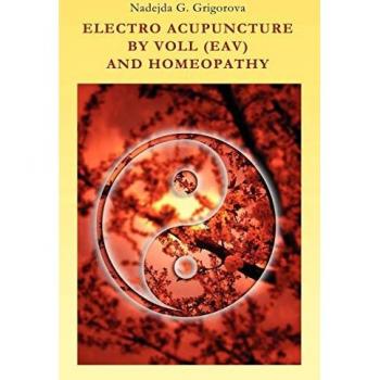 Grigorova, Nadejda G.: Electro Acupuncture by Voll (Eav) and Homeopathy