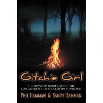 Gitchie Girl: The Survivor's Inside Story of the Mass Murders that Shocked the Heartland