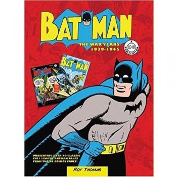 Batman: The War Years 1939-1945: Presenting over 20 classic full length Batman tales from the DC comics vault! (DC Comics: The War Years)