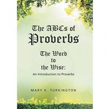 The ABCs of Proverbs: The Word to the Wise: An Introduction to Proverbs