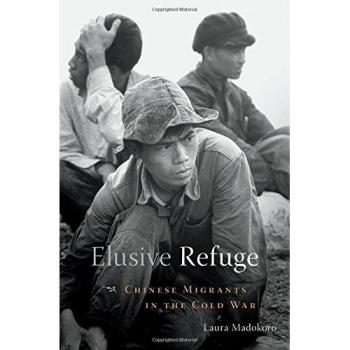 Elusive Refuge : Chinese Migrants in the Cold War