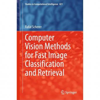 Computer Vision Methods for Fast Image Classication and Retrieval